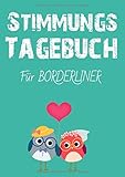 Stimmungstagebuch. Das Selbsthilfebuch für Borderliner - zum Ausfüllen und Ankreuzen -: Leben mit einer Borderlinestörung. Eine Hilfe für Betroffene. Ein Skill zur Selbsthilfe. by 