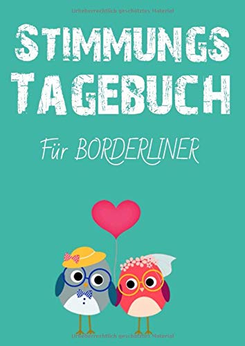 Stimmungstagebuch. Das Selbsthilfebuch für Borderliner - zum Ausfüllen und Ankreuzen -: Leben mit einer Borderlinestörung. Eine Hilfe für Betroffene. Ein Skill zur Selbsthilfe.