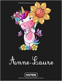 Anne Laure Notes Noms Personnalises Carnet De Notes Unicorn Journal Pour Les Femmes Et Les Filles Journal De Licorne Bloc Notes Ecole Cadeau Souvenir Amazon Fr Receive Abundance Emma Smith Livres