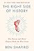 The Right Side of History: How Reason and Moral Purpose Made the West Great by 