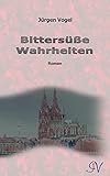 Bücher Neuerscheinungen 2022 - Bittersüße Wahrheiten von Jürgen Vogel