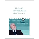 Ulisse era un fico (I libri di Luciano De Crescenzo)