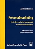 Personalmarketing: Strategien zur Suche und Auswahl von Vertriebsmitarbeitern by 