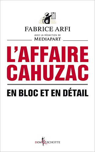 L'Affaire Cahuzac. En bloc et en détail L'Affaire Cahuzac. En bloc et en détail