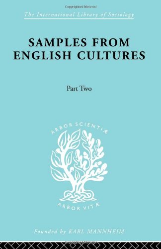 Samples from English Cultures: Part Two Child-Rearing Practices (International Library of Sociology)