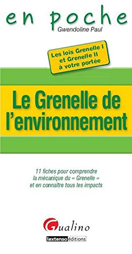 Le Grenelle de l'environnement : 11 fiches pour comprendre la mécanique du "grenelle" et en connaître tous les impacts Le Grenelle de l'environnement : 11 fiches pour comprendre la mécanique du "grenelle" et en connaître tous les impacts