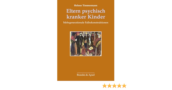 Eltern Psychisch Kranker Kinder Mehrgenerationale Fallrekonstruktionen Amazon De Helene Timmermann Bucher