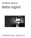 Bücher Neuerscheinungen 2022 - Matto regiert: ein Wachtmeister - Studer Krimi von Friedrich Glauser
