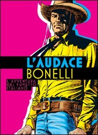 Download L'audace Bonelli. L'avventura del fumetto italiano Download L'audace Bonelli. L'avventura del fumetto italiano