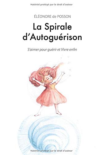 Télécharger La Spirale d'Autoguérison: S'aimer pour guérir et vivre enfin Livre eBook France