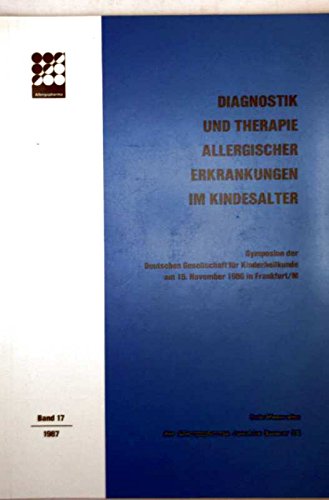 Preisvergleich Produktbild Diagnostik und Therapie allergischer Erkrankungen im Kindesalter - Schriftenreihe der Allergopharma KG, Bd. 17 (Symposium der Deutschen Gesellschaft für Kinderheilkunde, 15. Nov. 1986 in Frankfurt)