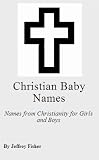 Image de Christian Baby Names: Names from Christianity for Girls and Boys (English Edition)