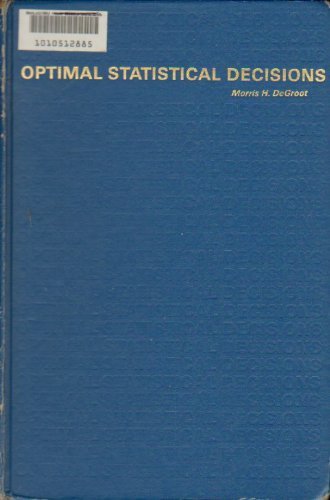 Optimal Statistical Decisions (Probability & Statistics) by Morris H. Degroot (1970-06-01)