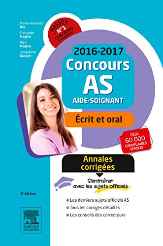 Concours Aide-soignant 2016-2017 Annales corrigées: Epreuves écrite et orale Concours Aide-soignant 2016-2017 Annales corrigées: Epreuves écrite et orale