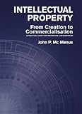 Image de Intellectual Property: From Creation to Commercialisation: A Practical Guide for Innovators & Researchers