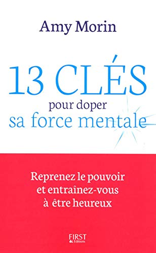 13 clés pour doper sa force mentale 13 clés pour doper sa force mentale