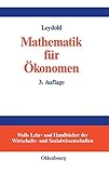 Mathematik für Ökonomen: Formale Grundlagen der Wirtschaftswissenschaften (Wolls Lehr- und Handbücher der Wirtschafts- und Sozialwissenschaften) by 