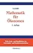 Mathematik für Ökonomen: Formale Grundlagen der Wirtschaftswissenschaften (Wolls Lehr- und Handbücher der Wirtschafts- und Sozialwissenschaften) by 