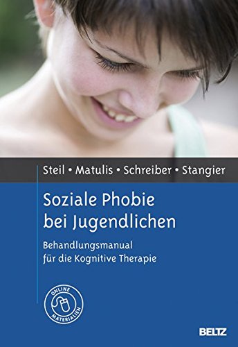 Download Soziale Phobie bei Jugendlichen: Behandlungsmanual für die Kognitive Therapie. Mit Online-Materialien Download Soziale Phobie bei Jugendlichen: Behandlungsmanual für die Kognitive Therapie. Mit Online-Materialien