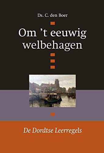 Preisvergleich Produktbild Om 't eeuwig welbehagen: verhandelingen over de Dordtse Leerregels