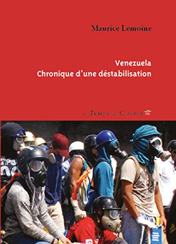 Venezuela, chronique d'une déstabilisation