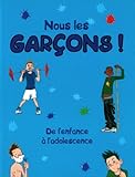 Image de Nous les garcons ! : De l'enfance a l'adolescence