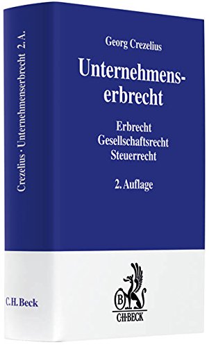 Unternehmenserbrecht: Erbrecht, Gesellschaftsrecht, Steuerrecht