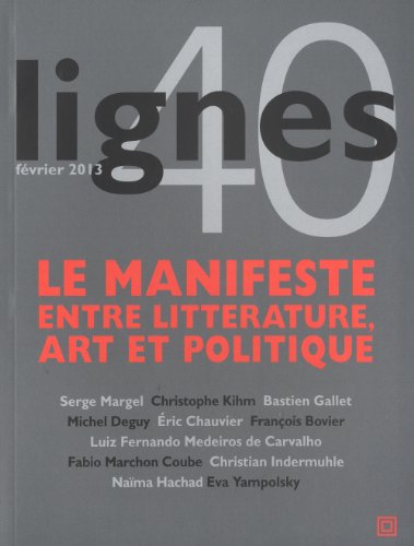 Lignes, N° 40, février 2013 : Le manifeste, entre littérature, art et politique