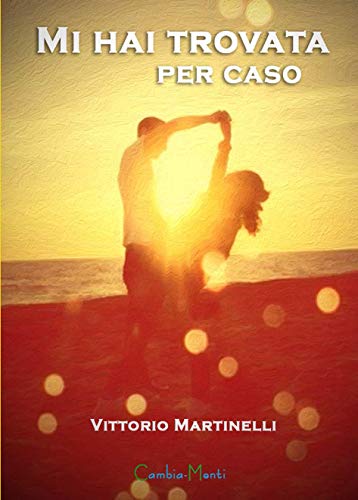Vittorio Martinelli - Mi hai trovata per caso (2019)
