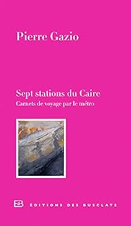 jaquette livre Sept stations du Caire : Carnet de voyage par le métro