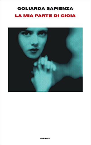 La mia parte di gioia: Taccuini 1989-1992 (Supercoralli) La mia parte di gioia: Taccuini 1989-1992 (Supercoralli)