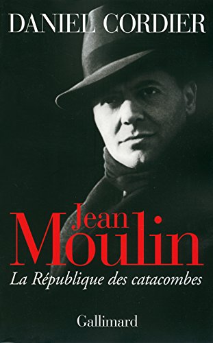 Télécharger Jean Moulin. La République des catacombes Gratuit