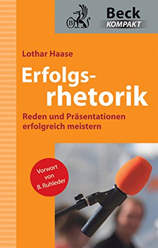 Erfolgsrhetorik: Reden und Präsentationen erfolgreich meistern