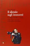 Il silenzio sugli innocenti. Le stragi di Oslo e Utøya. Verità, bugie e omissioni su un massacro di socialisti