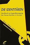 Image de Die Identitären: Handbuch zur Jugendbewegung der Neuen Rechten in Europa
