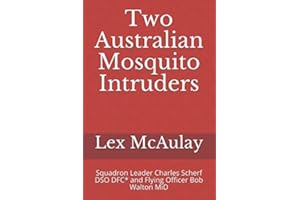 Two Australian Mosquito Intruders: Squadron Leader Charles Scherf DSO DFC* and Flying Officer Bob Walton MiD