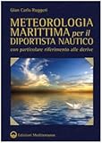 Image de Meteorologia marittima per il diportista nautico con particolare riferimento alle derive