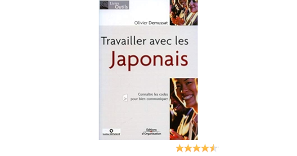 Amazon Fr Travailler Avec Les Japonais Connaitre Les Codes Pour Bien Communiquer Demussat Olivier Livres