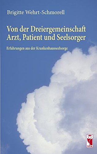 Download Von der Dreiergemeinschaft Arzt, Patient und Seelsorger: Erfahrungen aus der Krankenhausseelsorge (Frieling - Erfahrungen) Download Von der Dreiergemeinschaft Arzt, Patient und Seelsorger: Erfahrungen aus der Krankenhausseelsorge (Frieling - Erfahrungen)