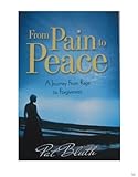 Image de From Pain to Peace --A Journey from Rage to Forgiveness (English Edition)