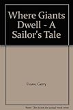 Image de Where Giants Dwell - A Sailor's Tale