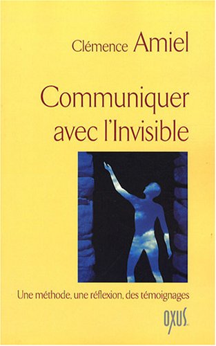 Download Communiquer avec l'invisible : Une méthode, une réflexion, des témoignages Download Communiquer avec l'invisible : Une méthode, une réflexion, des témoignages