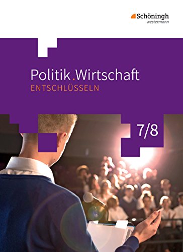 Politik/Wirtschaft entschlüsseln - Für Gymnasien (G8) in Nordrhein-Westfalen: Arbeitsbuch 7/8