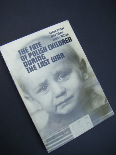 The fate of Polish children during the last war by Roman Hrabar (1981-01-01)