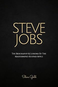 Steve Jobs The Biography Amp Lessons Of The Mastermind