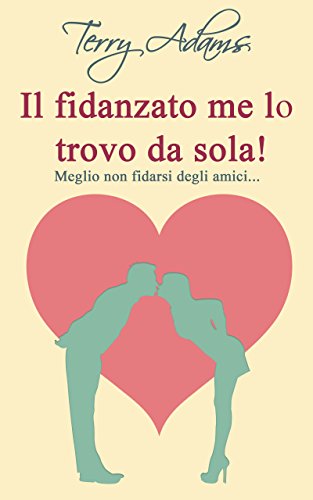 Terry Adams - Il fidanzato me lo trovo da sola (2015)