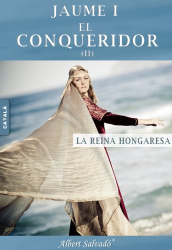 Download LA REINA HONGARESA (JAUME I EL CONQUERIDOR Book 2) (Catalan Edition)