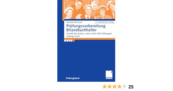 Prufungsvorbereitung Bilanzbuchhalter Gezielt Das Lernen Was In Den Ihk Prufungen Verlangt Wird Amazon De Wunsche Manfred Bucher