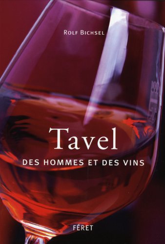 Tavel, Des hommes et des vins francais Tavel, Des hommes et des vins francais