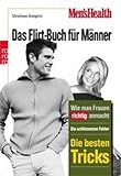 Men's Health: Das Flirt-Buch für Männer: Wie Mann Frauen richtig anmacht: Die schlimmsten Fehler - Die besten Tricks by